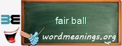 WordMeaning blackboard for fair ball